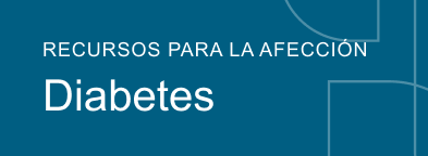 Recursos para la afección Diabetes