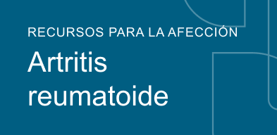 Recursos para la afección Artritis reumatoide